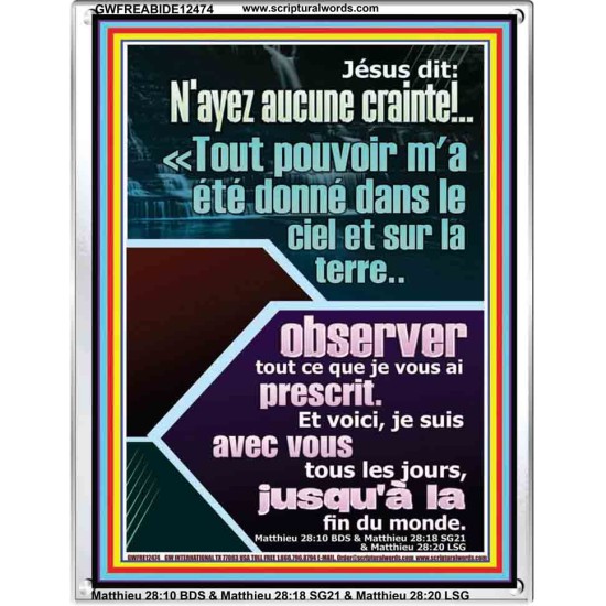 Jésus dit: N'ayez aucune crainte!..Tout pouvoir m'a été donné dans le ciel et sur la terre Cadre Acrylique Versets Bibliques en ligne (GWFREABIDE12474) 