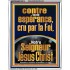 contre toute espérance, cru par la Foi, Notre Seigneur Jésus Christ Art mural scripturaire à grand cadre en acrylique (GWFREABIDE12510) "16X24"