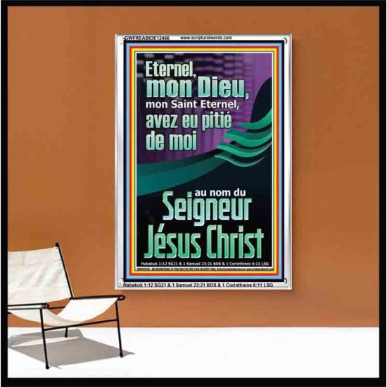 Eternel, mon Dieu, mon Saint Eternel, avez eu pitié de moi?au nom du Seigneur Jésus Christ. Cadre acrylique mural sanctuaire (GWFREABIDE12466) 