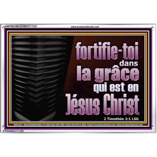 fortifie-toi dans la grâce qui est en Jésus Christ. Cadre acrylique mural sanctuaire (GWFREAMAZEMENT11321) 