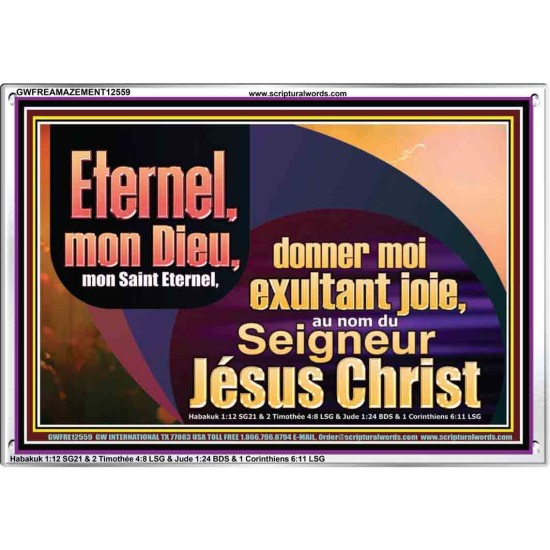 Saint Eternel, donner moi exultant joie, au nom du Seigneur Jésus Christ. Cadre acrylique des Écritures (GWFREAMAZEMENT12559) 