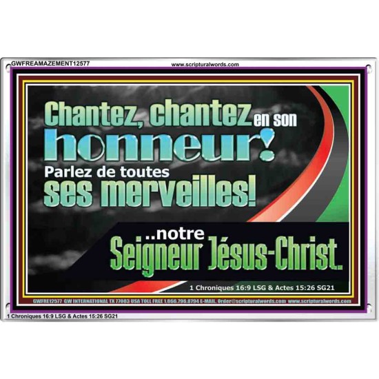 chantez en son honneur! Parlez de toutes ses merveilles!..notre Seigneur Jésus-Christ. Écriture de cadre acrylique personnalisée (GWFREAMAZEMENT12577) 