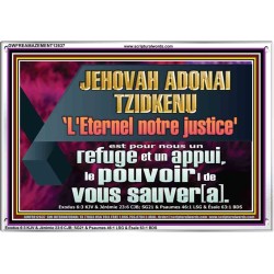 JEHOVAH ADONAI TZIDKENU L'Eternel notre justice' le pouvoir |de vous sauver[a]. Versets bibliques imprimables sur cadre acrylique (GWFREAMAZEMENT12637) "32X24"