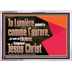 Ta Lumière poindra comme l'aurore,..au nom de Notre Seigneur Jésus Christ. Cadre acrylique scriptural unique (GWFREAMAZEMENT12737) 