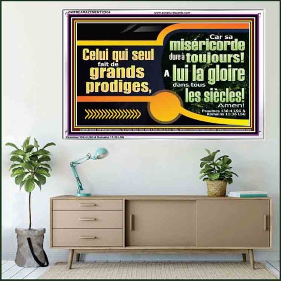 Celui qui seul fait de grands prodiges, A lui la gloire dans tous les siècles! Amen! Verset biblique de cadre acrylique personnalisé (GWFREAMAZEMENT12604) 