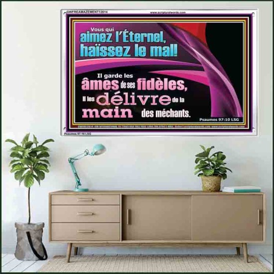 Vous qui aimez l'Éternel, haïssez le mal! Cadre Acrylique Art & Décoration (GWFREAMAZEMENT12614) 