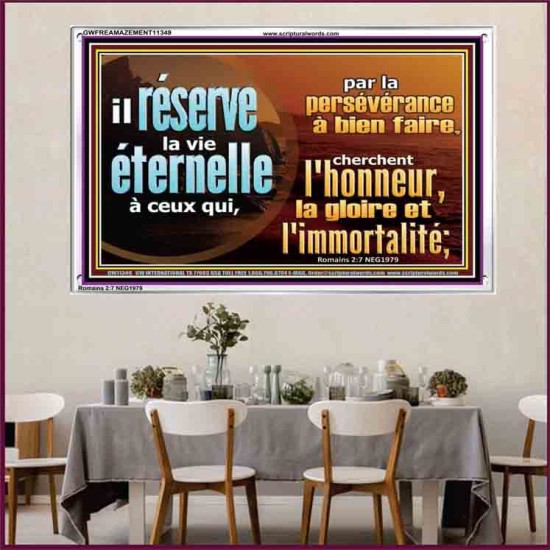 il réserve la vie éternelle à ceux qui, par la persévérance à bien faire. Cadre acrylique d'art mural inspirant ultime (GWFREAMAZEMENT11349) 