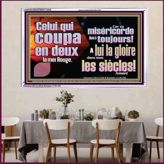 Celui qui coupa en deux la mer Rouge, A lui la gloire dans tous les siècles! Amen! Art scriptural de cadre acrylique personnalisé (GWFREAMAZEMENT12608) 