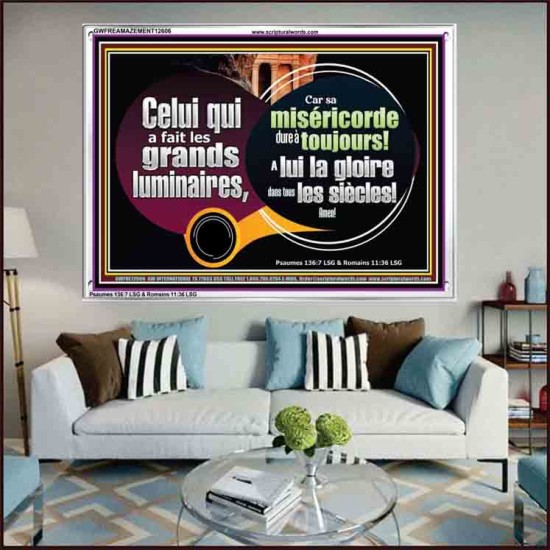 Celui qui a fait les grands luminaires, A lui la gloire dans tous les siècles! Amen! Art des Écritures avec cadre acrylique personnalisé (GWFREAMAZEMENT12606) 