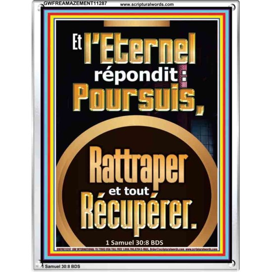 Et l'Eternel répondit: Poursuis, Rattraper et tout Récupérer. Impressions sur cadre en acrylique (GWFREAMAZEMENT11287) 