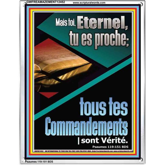 sur Mais toi, Eternel, tu es proche; tous tes Commandements sont Vérité. Cadre acrylique puissance ultime (GWFREAMAZEMENT12452) 