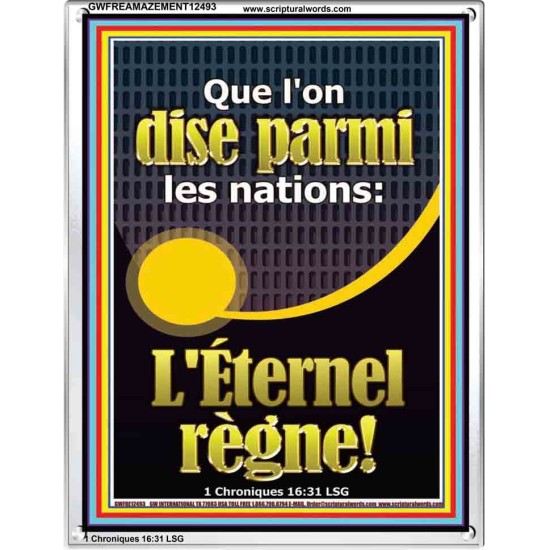 Que l'on dise parmi les nations: L'Éternel règne! Cadre En Acrylique Écritures bibliques sur l'amour (GWFREAMAZEMENT12493) 