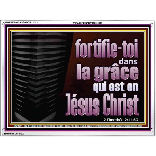 fortifie-toi dans la grâce qui est en Jésus Christ. Cadre acrylique mural sanctuaire (GWFREAMBASSADOR11321) 