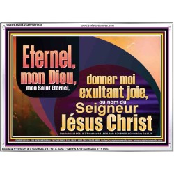 Saint Eternel, donner moi exultant joie, au nom du Seigneur Jésus Christ. Cadre acrylique des Écritures (GWFREAMBASSADOR12559) 