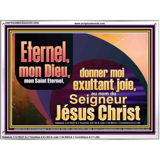 Saint Eternel, donner moi exultant joie, au nom du Seigneur Jésus Christ. Cadre acrylique des Écritures (GWFREAMBASSADOR12559) 