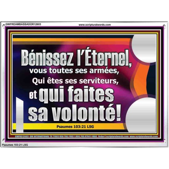 Bénissez l'Éternel, vous toutes ses armées, Qui êtes ses serviteurs, et qui faites sa volonté! Oeuvre d'art personnalisée (GWFREAMBASSADOR12603) 