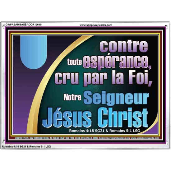 contre toute espérance, cru par la Foi, Notre Seigneur Jésus Christ. Cadre Acrylique Art & Décoration (GWFREAMBASSADOR12615) 