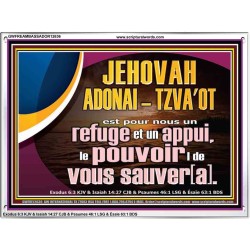 JEHOVAH ADONAI  TZVA'OT le pouvoir |de vous sauver[a]. Verset biblique imprimable sur cadre acrylique (GWFREAMBASSADOR12636) "48X32"