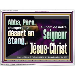 Abba, Père, changerai le désert en étang, au nom de notre Seigneur Jésus-Christ. Cadre acrylique puissance éternelle (GWFREAMBASSADOR12779) "48X32"