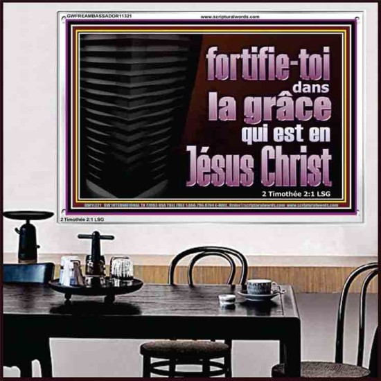 fortifie-toi dans la grâce qui est en Jésus Christ. Cadre acrylique mural sanctuaire (GWFREAMBASSADOR11321) 