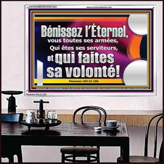 Bénissez l'Éternel, vous toutes ses armées, Qui êtes ses serviteurs, et qui faites sa volonté! Oeuvre d'art personnalisée (GWFREAMBASSADOR12603) 