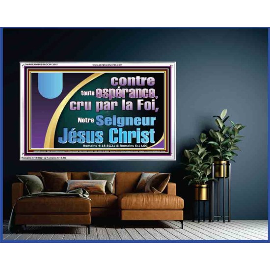 contre toute espérance, cru par la Foi, Notre Seigneur Jésus Christ. Cadre Acrylique Art & Décoration (GWFREAMBASSADOR12615) 