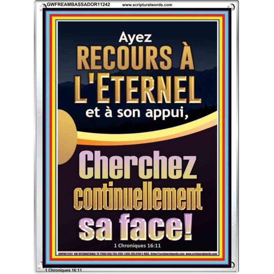 Ayez recours à l'Eternel et à son appui, Cherchez continuellement sa face! Nouvelle décoration murale (GWFREAMBASSADOR11242) 