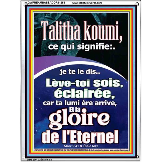 Talitha koumi, ce qui signifie:..je te le dis..Lève-toi, sois éclairée, car ta lumière arrive, Cadre Acrylique Oeuvre Chrétienne (GWFREAMBASSADOR11253) 