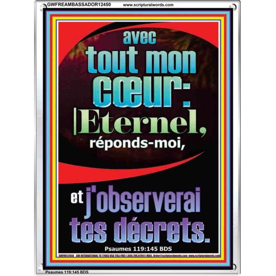 avec tout mon cœur:Eternel, réponds-moi, et j'observerai tes décrets. Cadre acrylique scriptural unique (GWFREAMBASSADOR12450) 