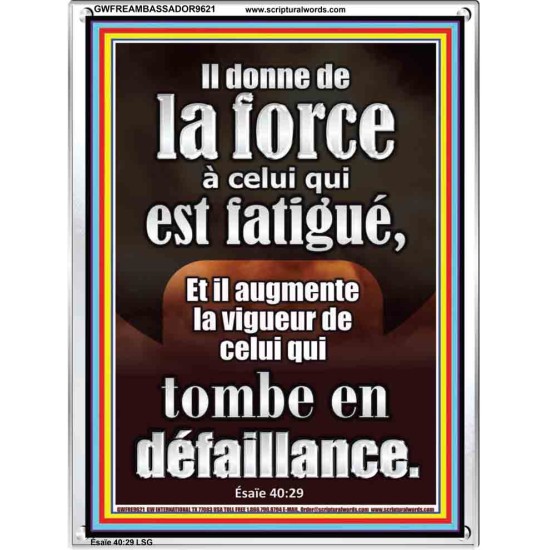 Il donne de la force à celui qui est fatigué, Cadre acrylique scriptural unique (GWFREAMBASSADOR9621) 