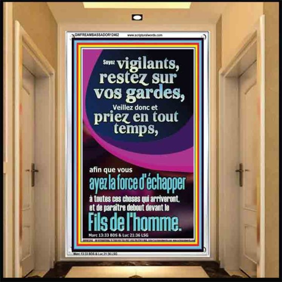 Soyez vigilants, restez sur vos gardes, Veillez donc et priez en tout temps, afin que vous ayez la force Cadre acrylique chrétien juste vivant (GWFREAMBASSADOR12462) 