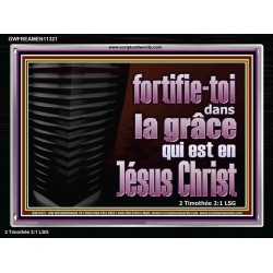 fortifie-toi dans la grâce qui est en Jésus Christ. Cadre acrylique mural sanctuaire (GWFREAMEN11321) 