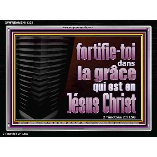 fortifie-toi dans la grâce qui est en Jésus Christ. Cadre acrylique mural sanctuaire (GWFREAMEN11321) 