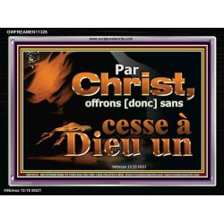 Par Christ, offrons [donc] sans cesse à Dieu un sacrifice de louange. Cadre acrylique chrétien juste vivant (GWFREAMEN11326) 