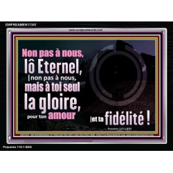 ô Eternel, |non pas à nous, mais à toi seul la gloire, pour ton amour |et ta fidélité?! Cadre acrylique scriptural unique (GWFREAMEN11341) 