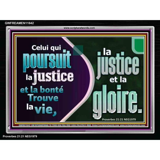 Celui qui poursuit la justice et la bonté Trouve la vie, la justice et la gloire. Versets bibliques à cadre acrylique personnalisé (GWFREAMEN11642) 