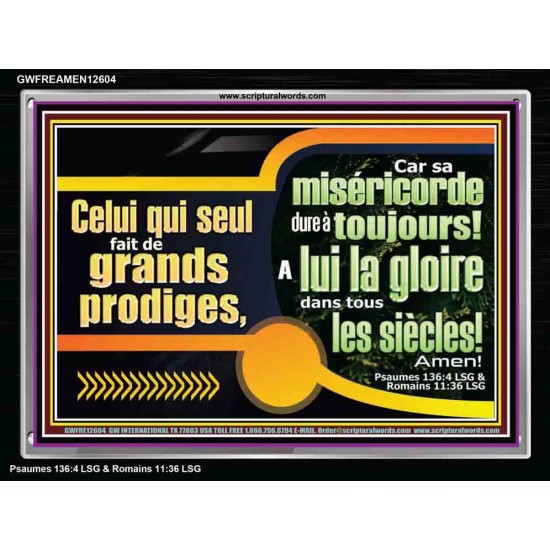 Celui qui seul fait de grands prodiges, A lui la gloire dans tous les siècles! Amen! Verset biblique de cadre acrylique personnalisé (GWFREAMEN12604) 