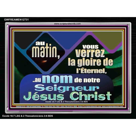 au matin, vous verrez la gloire de l'Éternel,..au nom de notre Seigneur Jésus Christ. Image chrétienne vivante et juste (GWFREAMEN12731) 