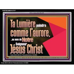Ta Lumière poindra comme l'aurore,..au nom de Notre Seigneur Jésus Christ. Cadre acrylique scriptural unique (GWFREAMEN12737) 