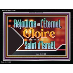 Réjouiras en l'Éternel, Gloire dans le Saint d'Israël. Cadre acrylique scriptural unique (GWFREAMEN12784) 