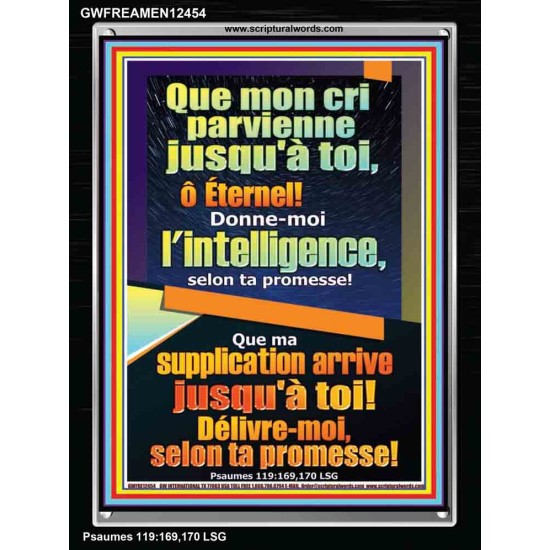 Que mon cri parvienne jusqu'à toi, ô Éternel! Donne-moi l'intelligence, Cadre acrylique puissance éternelle (GWFREAMEN12454) 