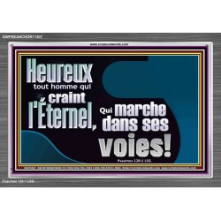 Heureux tout homme qui craint l'Éternel, Qui marche dans ses voies! Cadre acrylique puissance ultime (GWFREANCHOR11307) 