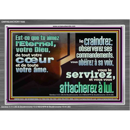 Est-ce que tu aimez l'Eternel, votre Dieu, de tout votre cœur et de toute votre âme. Verset biblique en cadre acrylique (GWFREANCHOR11640) 