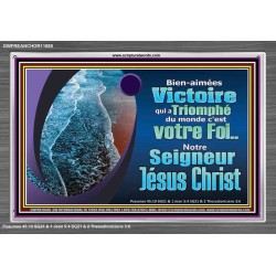 Victoire qui a Triomphé du monde, notre Foi...Notre Seigneur Jésus Christ. Cadre acrylique puissance éternelle (GWFREANCHOR11680) 