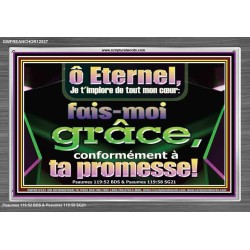 ô Eternel, de tout mon cœur: fais-moi grâce, conformément à ta promesse! Impressions d'art sur cadre acrylique (GWFREANCHOR12537) 