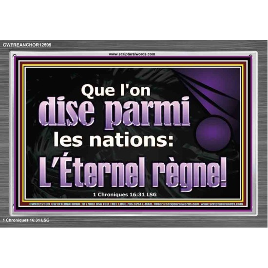 Que l'on dise parmi les nations: L'Éternel règne! œuvre d'art biblique à cadre acrylique personnalisé (GWFREANCHOR12599) 