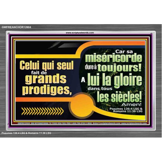 Celui qui seul fait de grands prodiges, A lui la gloire dans tous les siècles! Amen! Verset biblique de cadre acrylique personnalisé (GWFREANCHOR12604) 