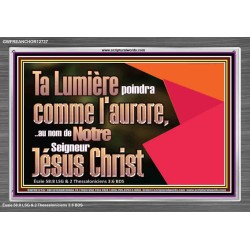 Ta Lumière poindra comme l'aurore,..au nom de Notre Seigneur Jésus Christ. Cadre acrylique scriptural unique (GWFREANCHOR12737) 