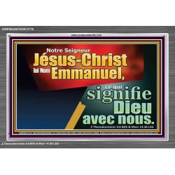 Notre Seigneur Jésus-Christ lui Nom Emmanuel, ce qui signifie Dieu avec nous. Cadre acrylique Power Bible unique (GWFREANCHOR12776) 