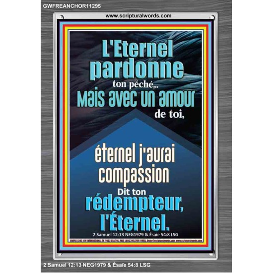 avec un amour éternel j'aurai compassion de toi, Dit ton rédempteur, l'Éternel. Cadres acryliques versets bibliques en ligne (GWFREANCHOR11295) 